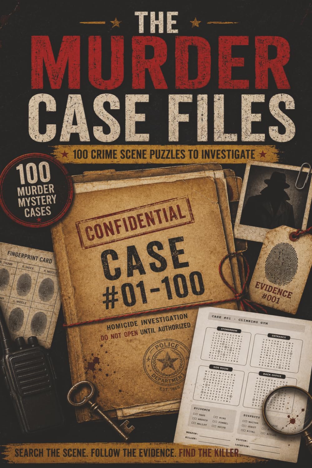 The Murder Case Files: 100 Detective Word Search Cases with Crime Scene Clues, Suspects, Evidence, and Hidden Answers