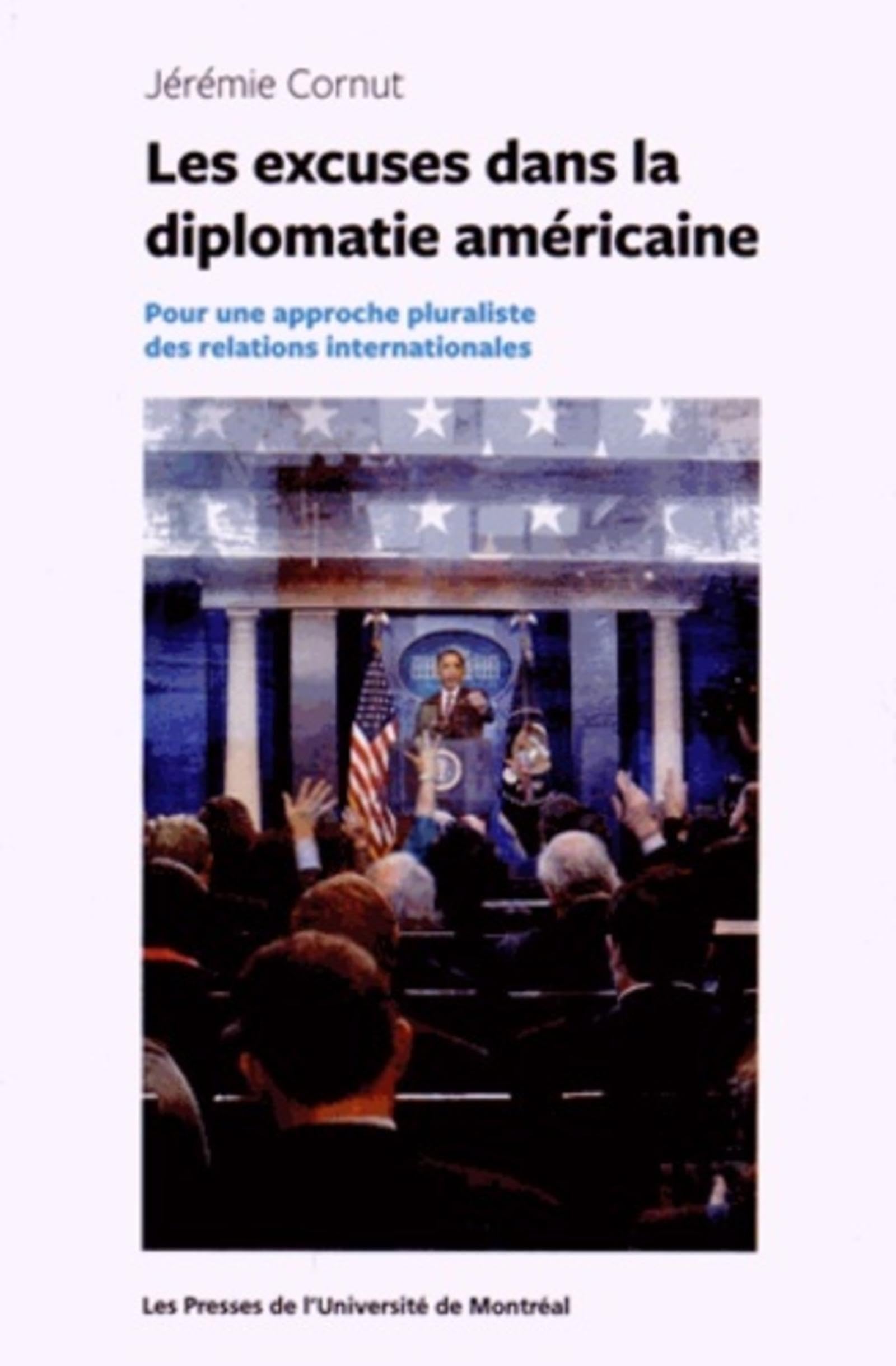 Excuses dans la diplomatie américaine (Les): Pour une approche pluraliste des relations internationales