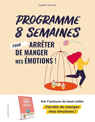 Programme 8 semaines pour arrêter de manger mes émotions !: