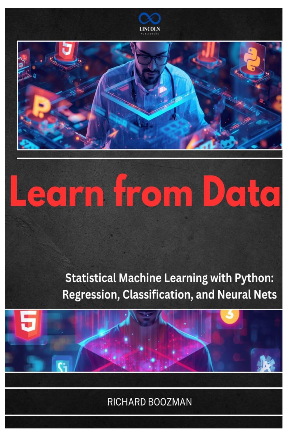 Learn from Data: Statistical Machine Learning with Python: Regression, Classification, and Neural Nets