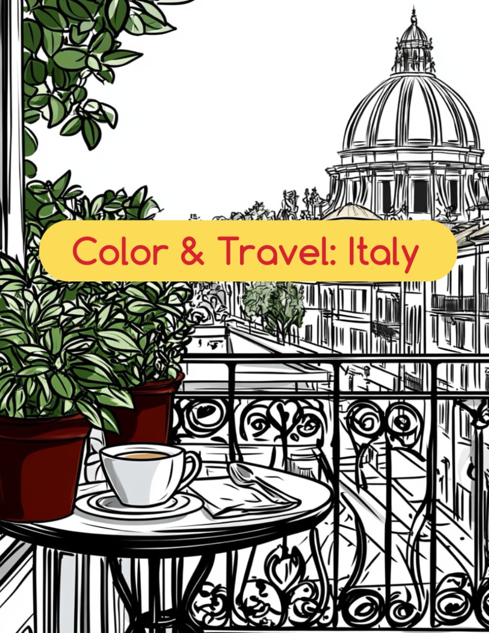 Color & Travel: Italy: A Beautiful Coloring Book for Adults with Italian Streets, Landmarks and Architecture