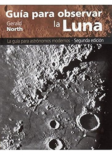 GUIA PARA OBSERVAR LA LUNA (GEOGRAFÍA Y GEOLOGÍA-ASTRONOMIA) [ versión en español]