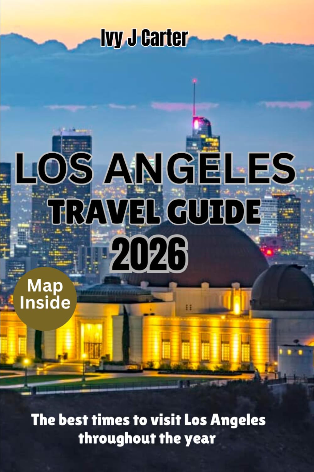 LOS ANGELES TRAVEL GUIDE 2026: The best times to visit Los Angeles throughout the year