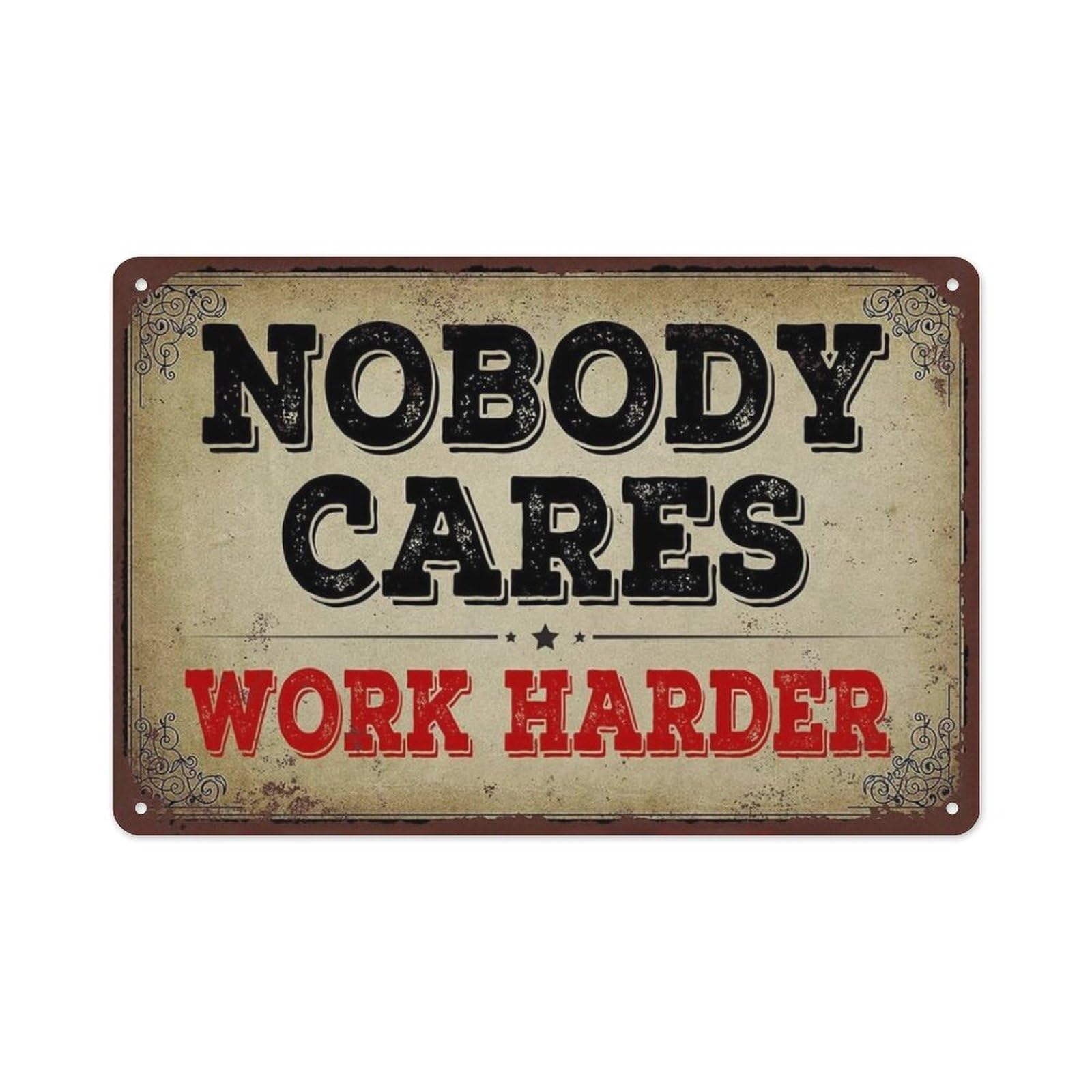 peiyeety Nobody Cares Work Harder Vintage Look Metal Tin Sign Plaque, For Bar, Man Cave Wall Art Decoration 8x12 Inch