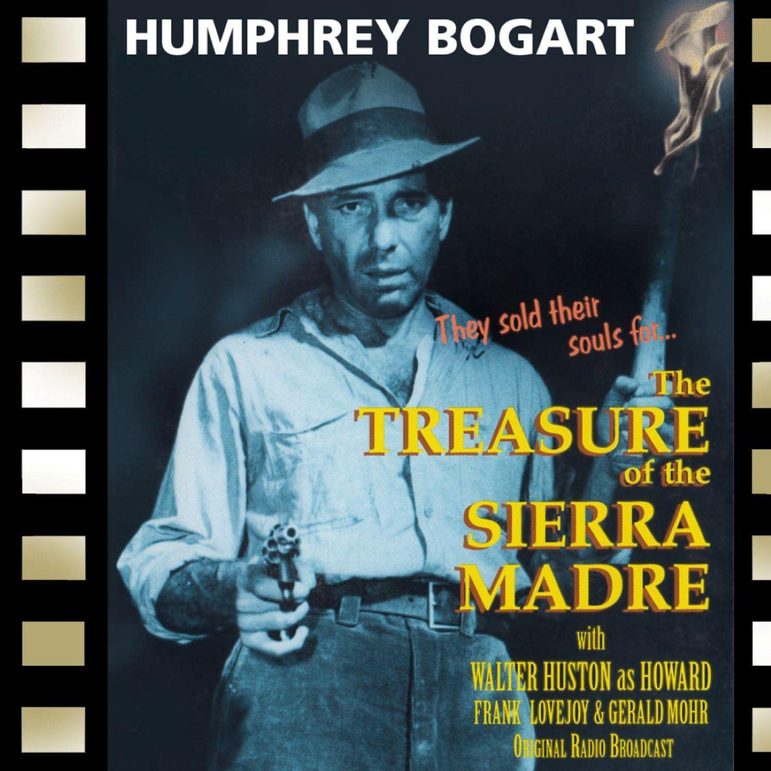 The Treasure of the Sierra Madre: Adapted for Radio & Performed in Front of a Live Studio Audience by Many of the Original Film Stars