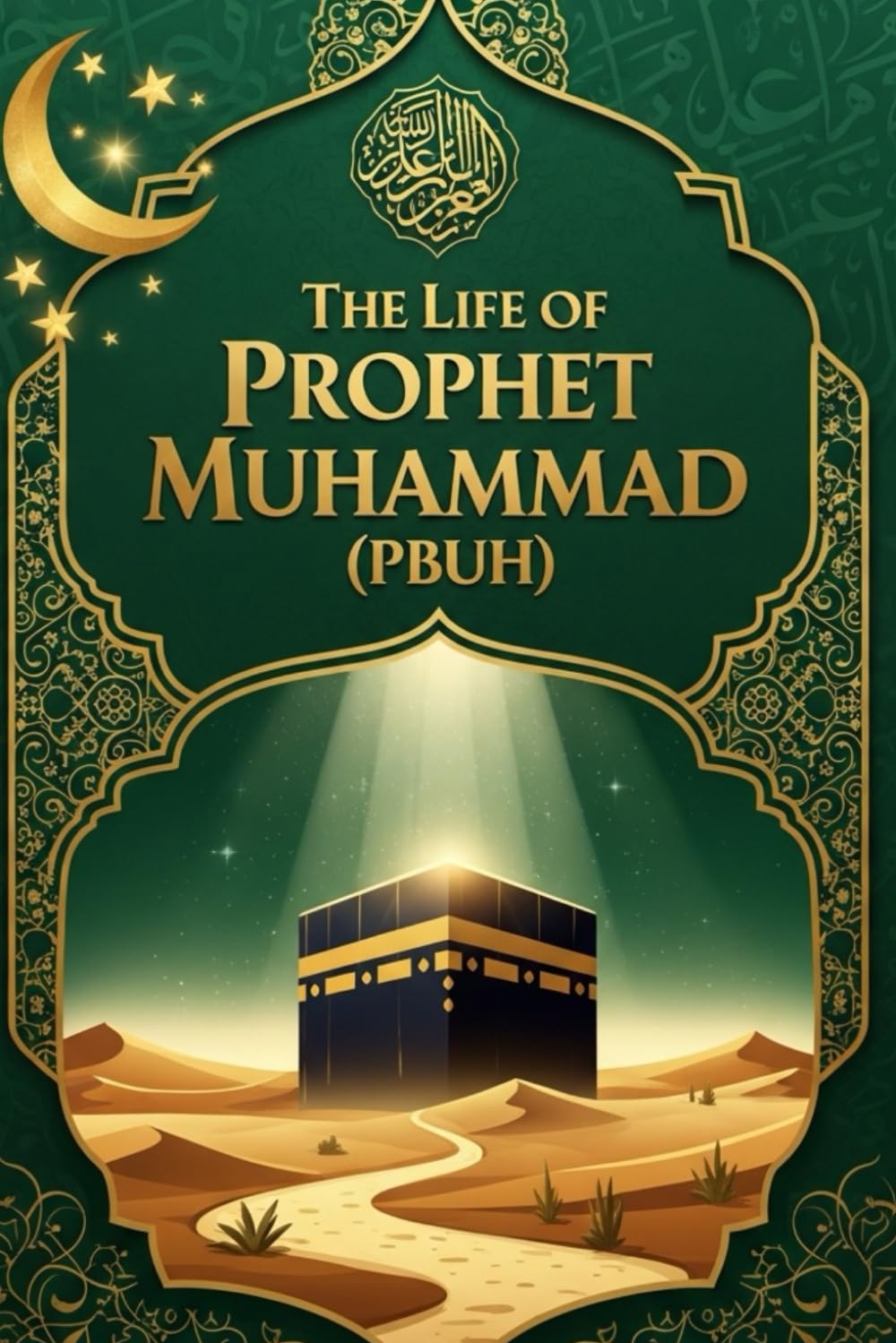 The Light of Guidance: The Biography of Prophet Muhammad (PBUH)