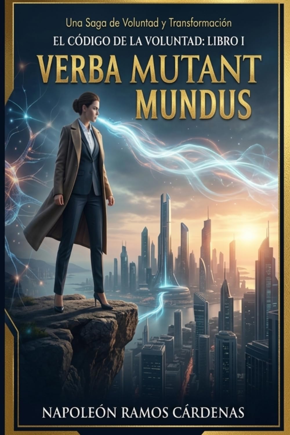 El Código de la Voluntad: Verba Mundus Mutant: El Lenguaje como Código Fuente del Éxito Mundial