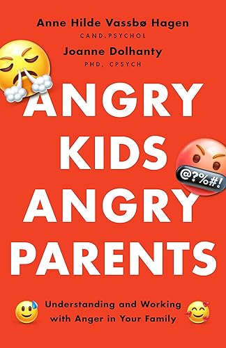 Angry Kids, Angry Parents: Understanding and Working With Anger in Your Family (APA LifeTools Series)