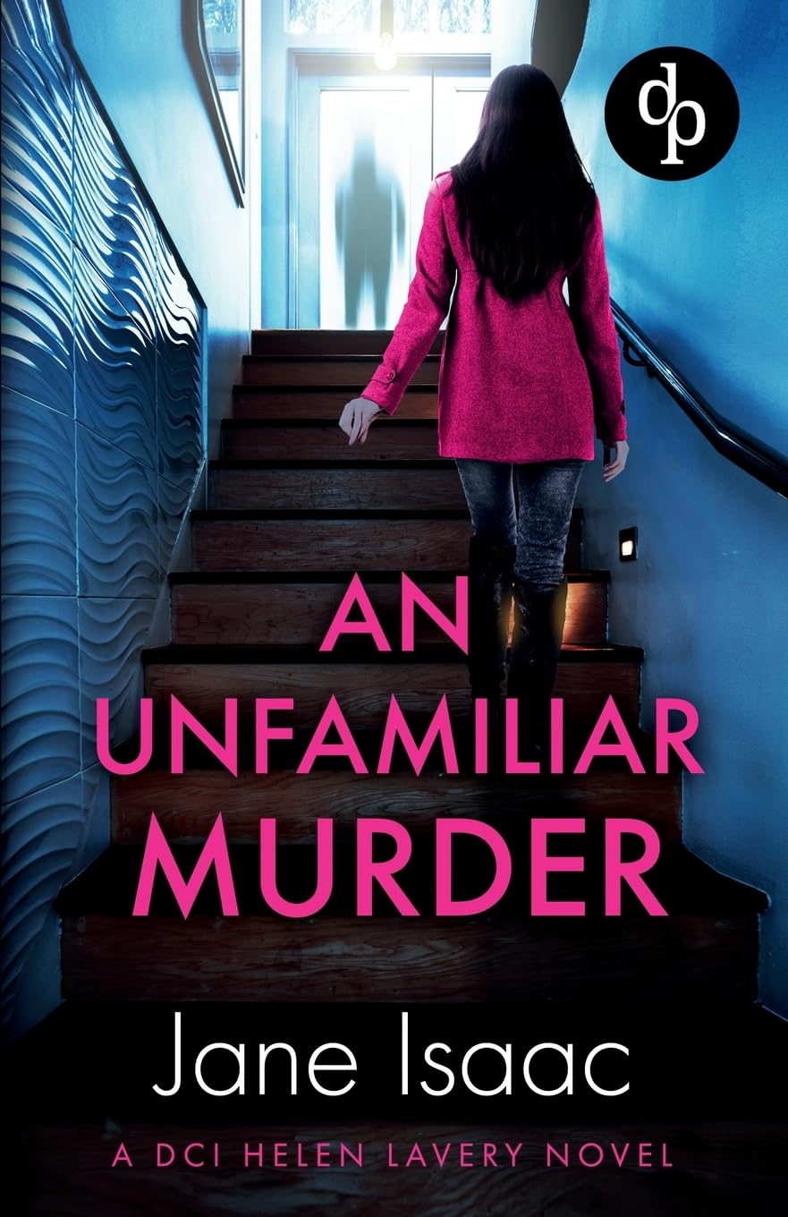 An Unfamiliar Murder: An absolutely addictive female-led crime thriller: 1 (DCI Helen Lavery)