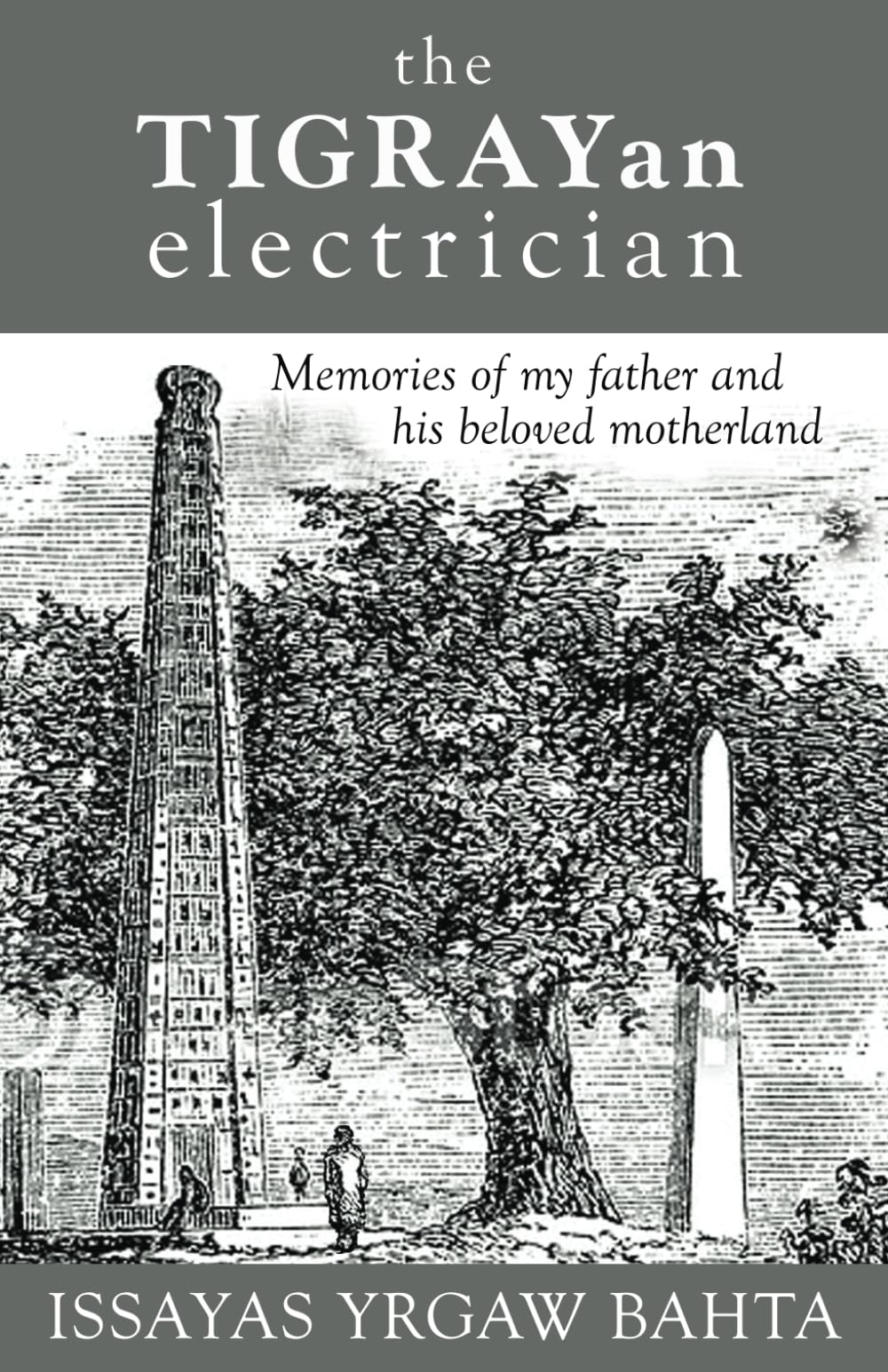 The Tigrayan Electrician: Memories of my father and his beloved motherland