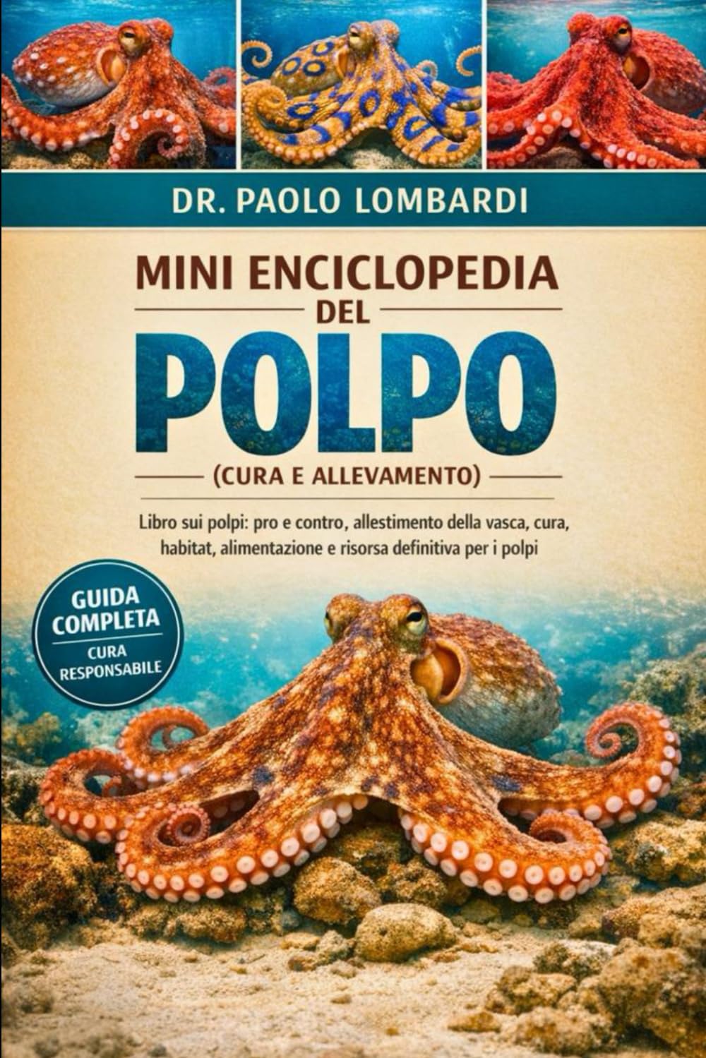 Mini Enciclopedia del Polpo (Cura e Allevamento): Libro sui polpi: pro e contro, allestimento della vasca , cura , habitat, alimentazione e risorsa definitiva per i polpi