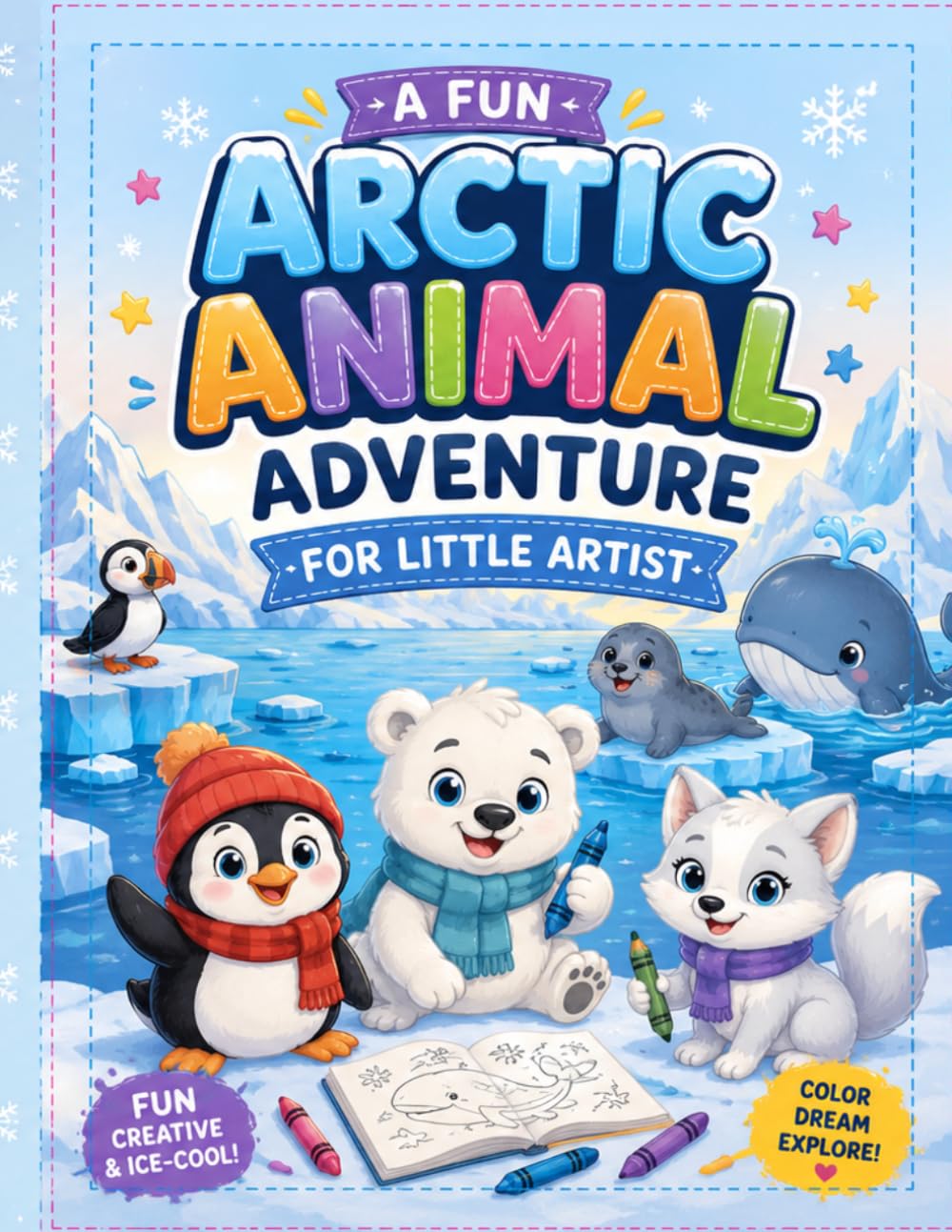 A Fun Arctic Animal Adventure for Little Artists: My First Arctic Animals Coloring Book: Fun and Easy Polar Animal Coloring Pages for Kids Ages 2–6