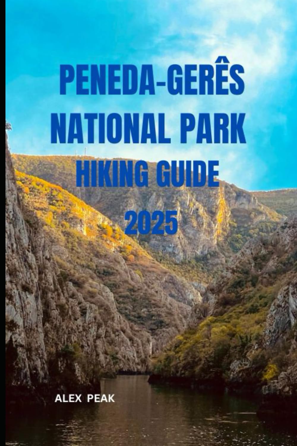 PENEDA-GERÊS NATIONAL PARK HIKING GUIDE 2025 (Footsteps in Nature: 2025 Hiker’s Journey)