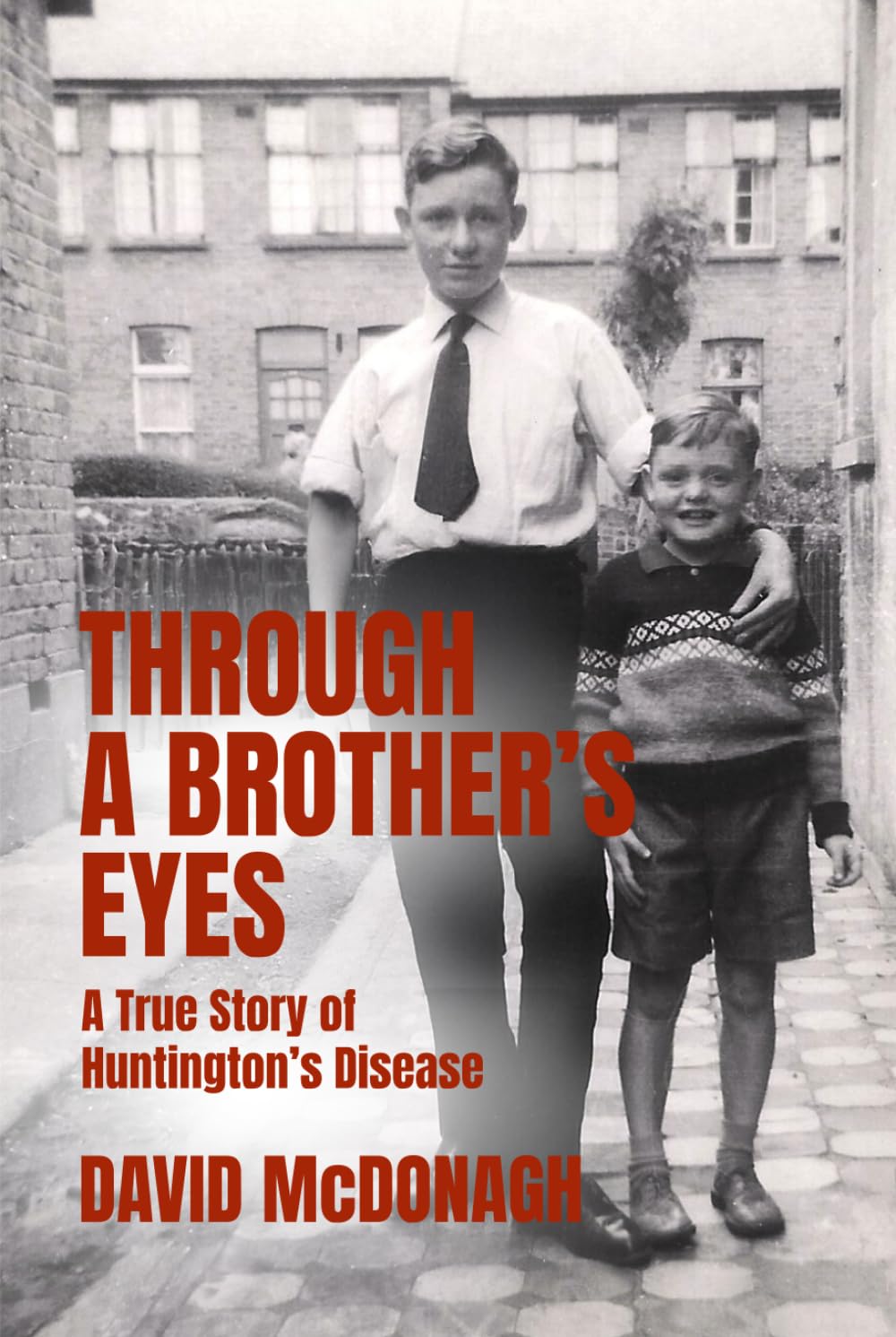THROUGH A BROTHER’S EYES: A True Story of Huntington’s Disease