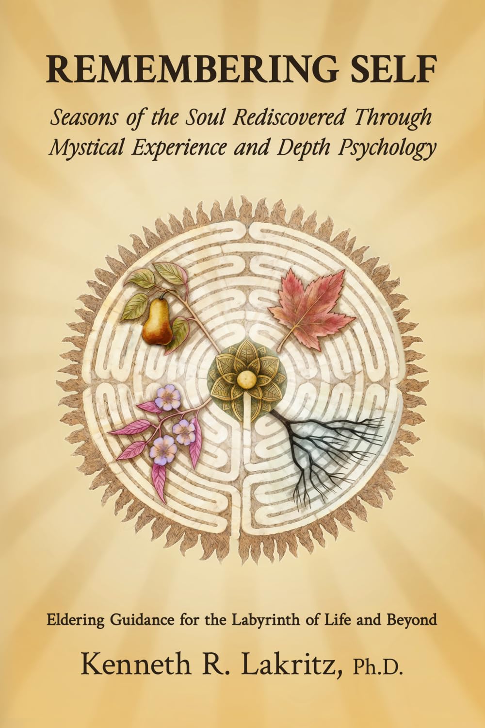 Remembering Self: Seasons of the Soul Rediscovered Through Mystical Experience and Depth Psychology