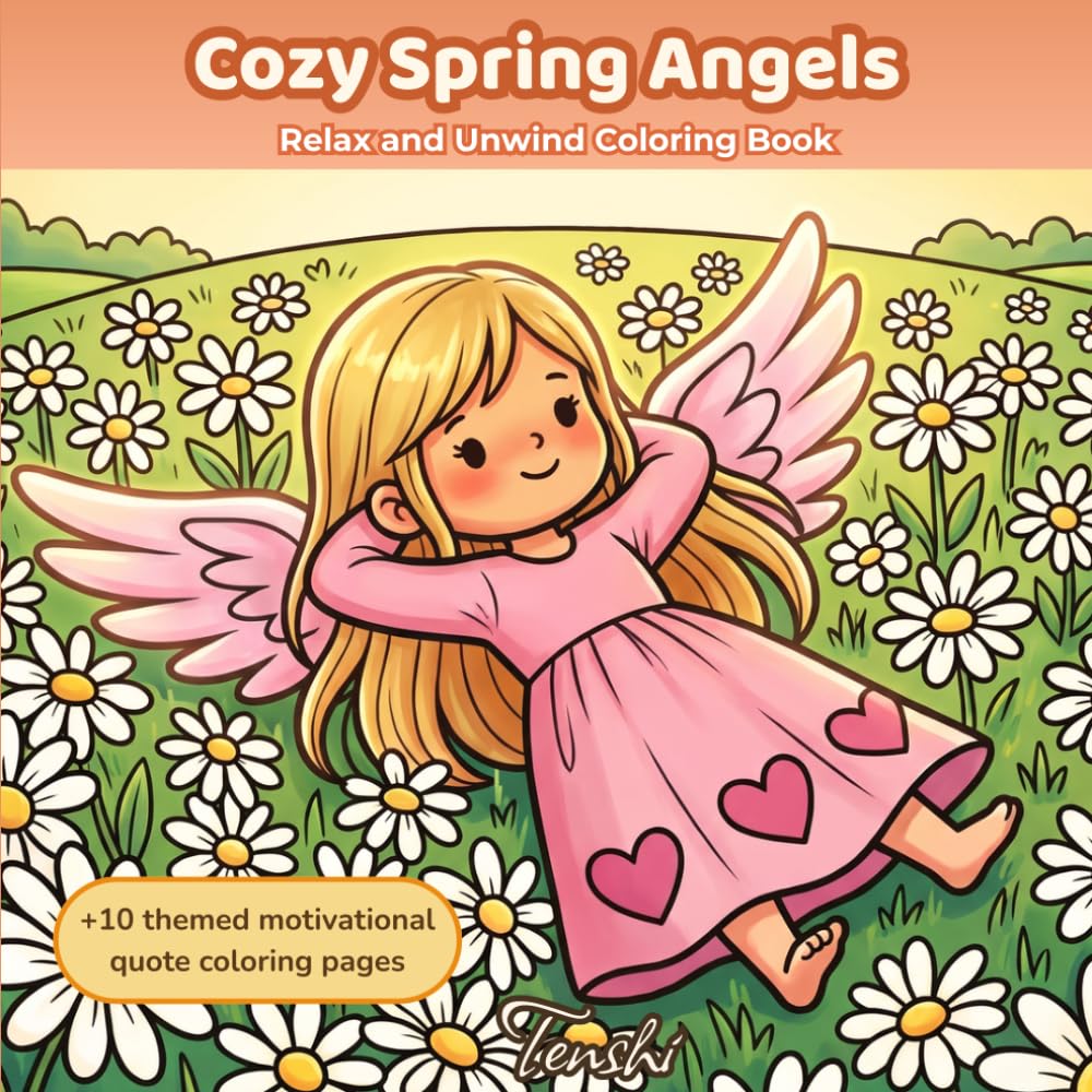 Cozy Spring Angels: Relaxing Coloring Book with 50 Cute Angel Illustrations for Stress Relief, Mindfulness and Creativity + 10 Bonus Quote Pages (Cozy Angels Coloring Book Series)