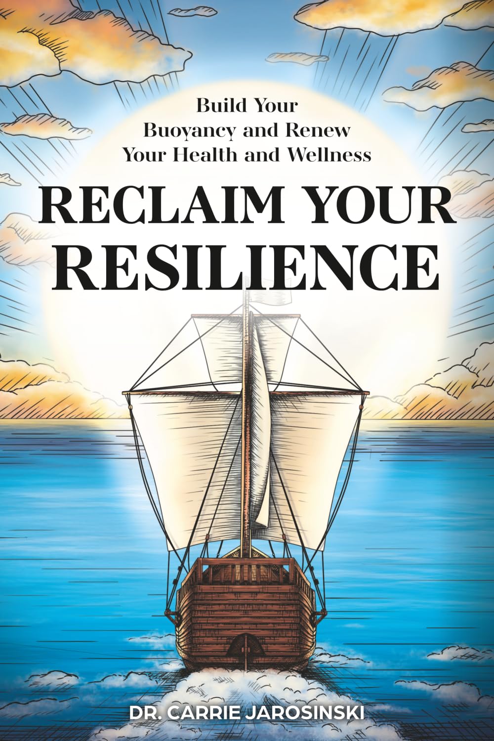 Reclaim Your Resilience: Build Your Buoyancy and Renew Your Health and Wellness