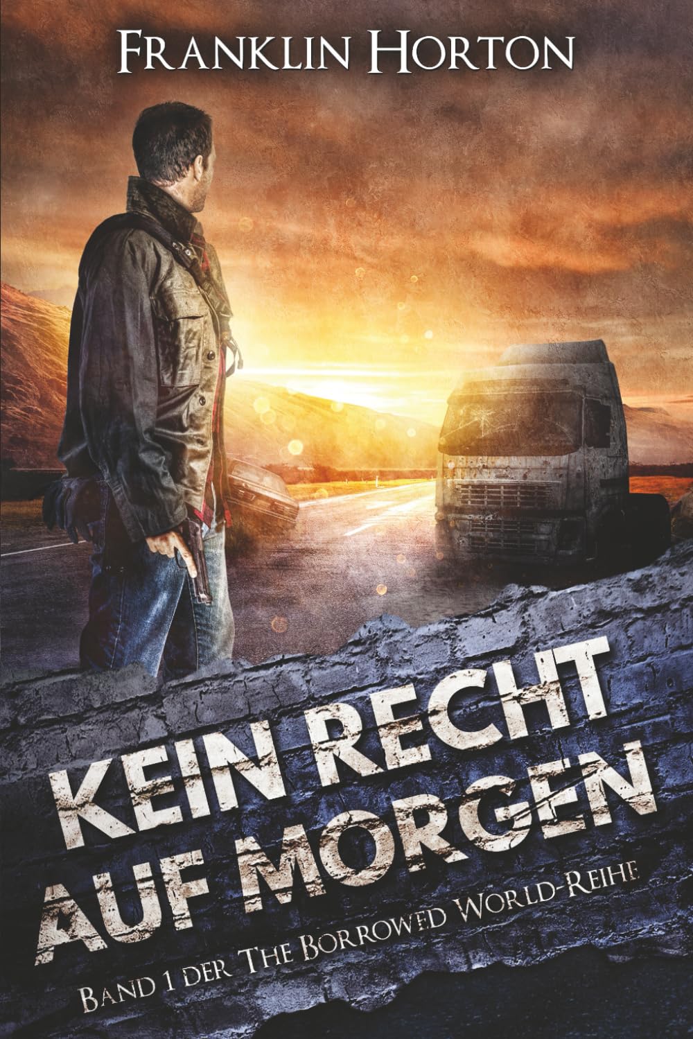 Kein Recht auf Morgen: Band Eins der The Borrowed World-Reihe