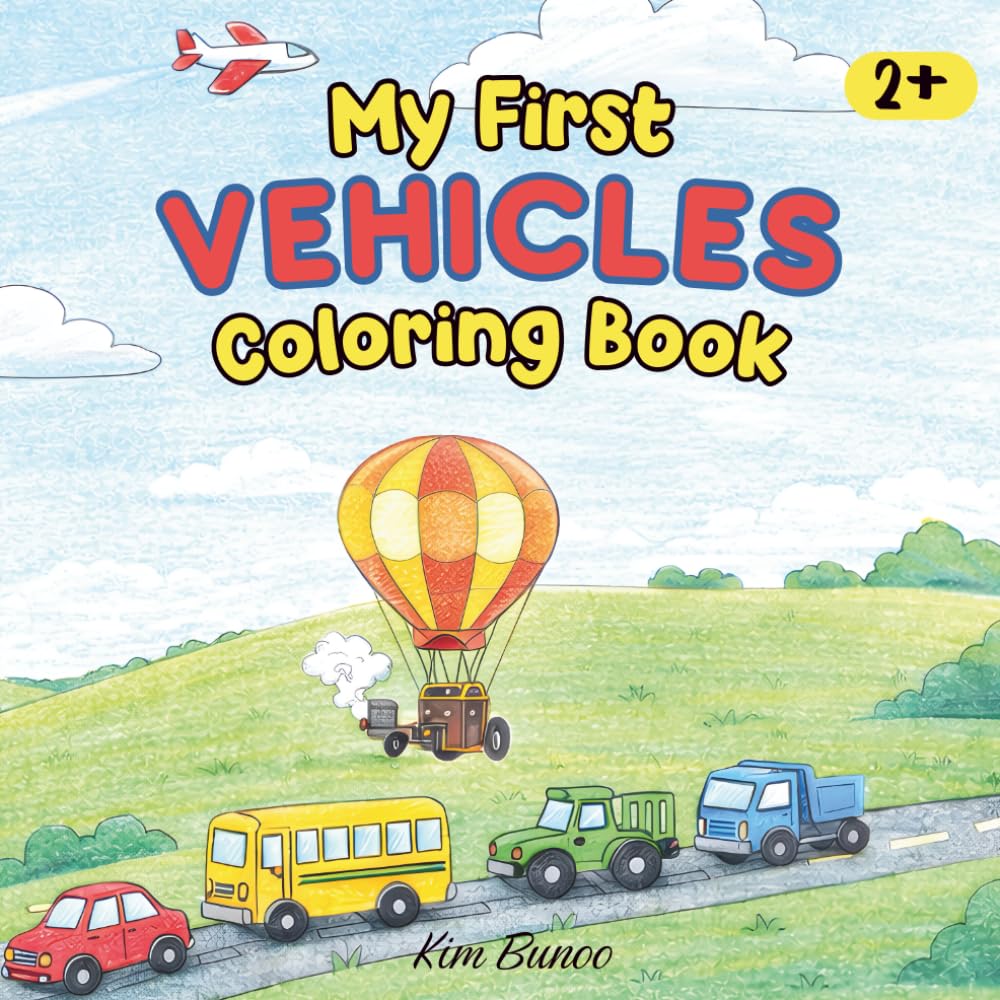 My First Vehicles Coloring Book: Simple and Fun Coloring Pages for Toddlers Ages 2+