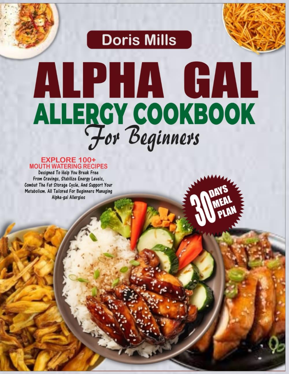 ALPHA GAL ALLERGY COOKBOOK FOR BEGINNERS: A Complete Guide to Alpha-Gal Safe Cooking: Simple Recipes, Essential Tips, and Expert Advice for Living Well with Alpha-Gal Syndrome