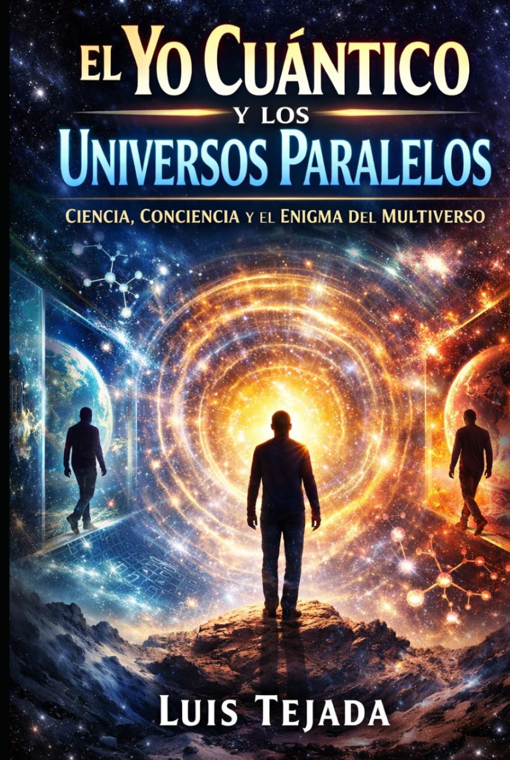 El Yo Cuántico y los Universos Paralelos: Ciencia, Conciencia y el Enigma del Multiverso (Filosofía)