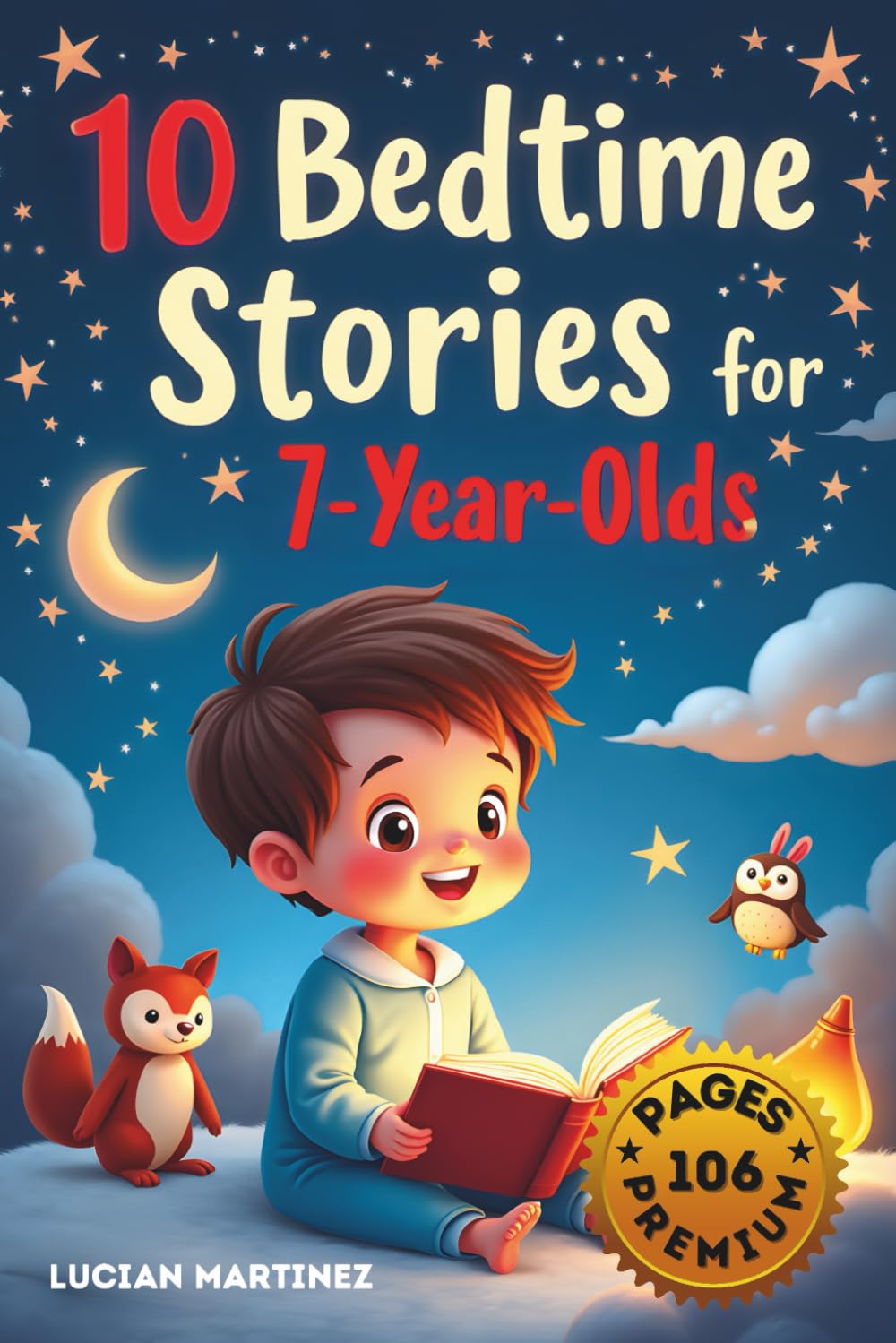 10 Bedtime Stories for 7-Year-Olds: Magical Tales for Sweet Dreams: Short Stories to Help Kids Fall Asleep Peacefully