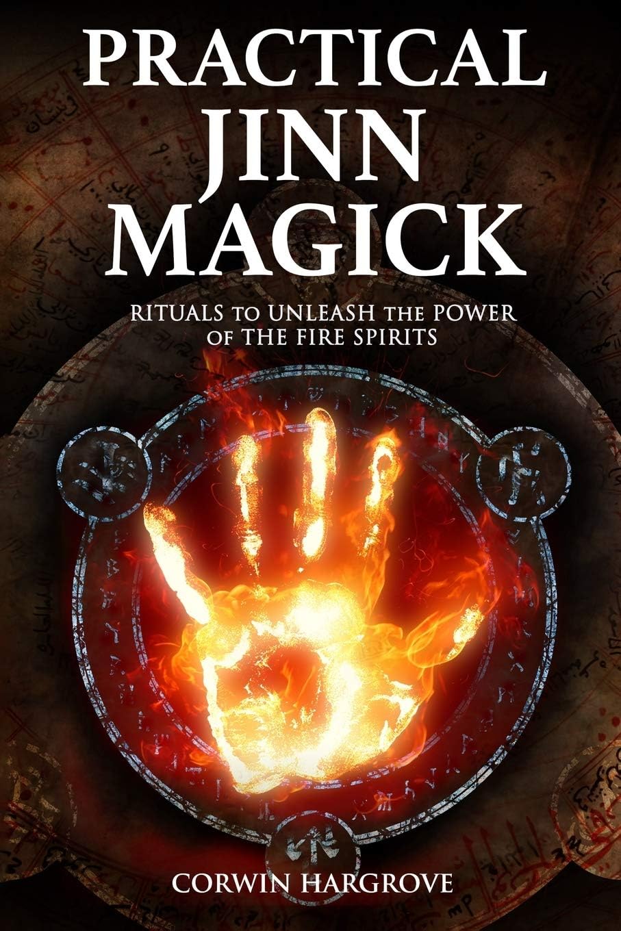 Practical Jinn Magick: Rituals to Unleash the Powers of The Fire Spirits (Magick of Darkness and Light) Paperback – 18 July 2018
