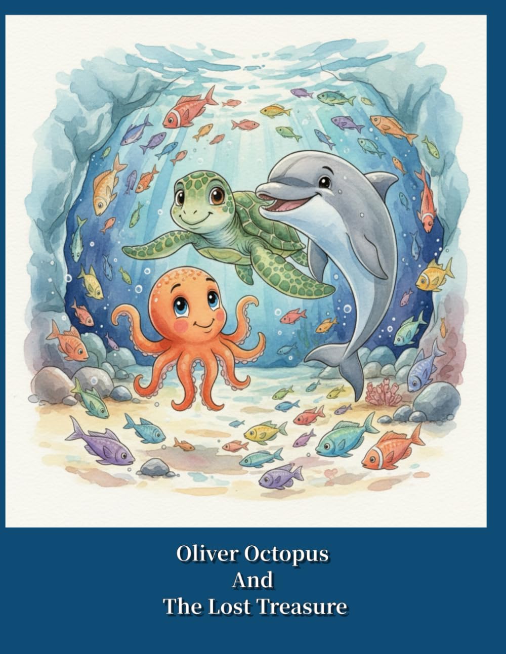 Oliver Octopus and the Lost Treasure: A gentle story about friendship, honesty, and caring for the ocean