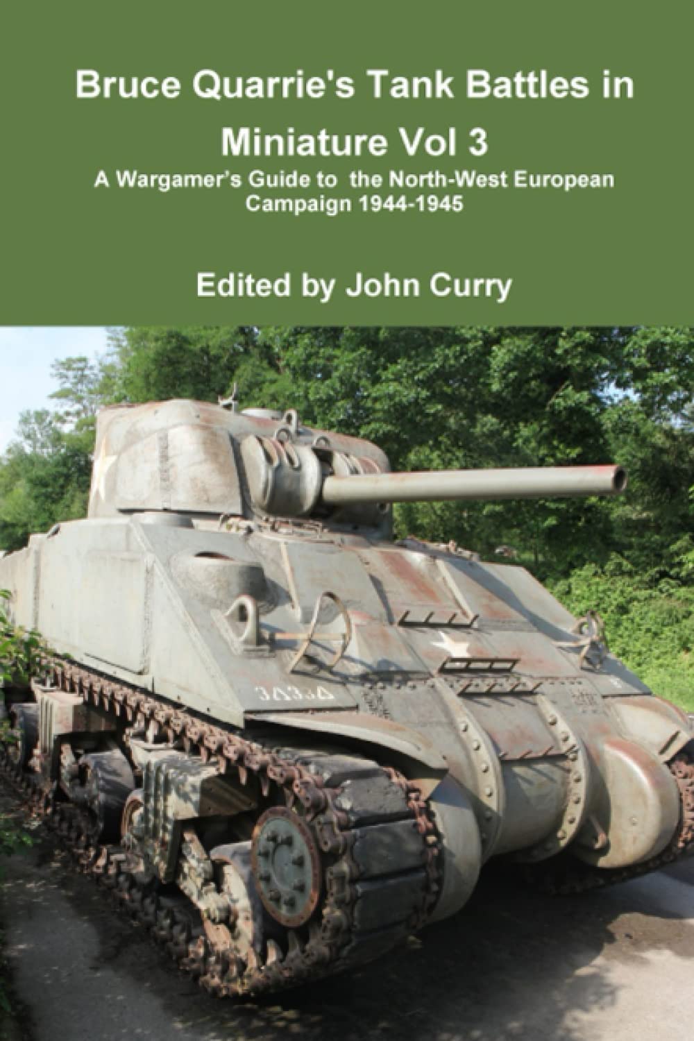 Bruce Quarrie's Tank Battles in Miniature Vol 3: A Wargamer’s Guide to the North-West European Campaign 1944-1945