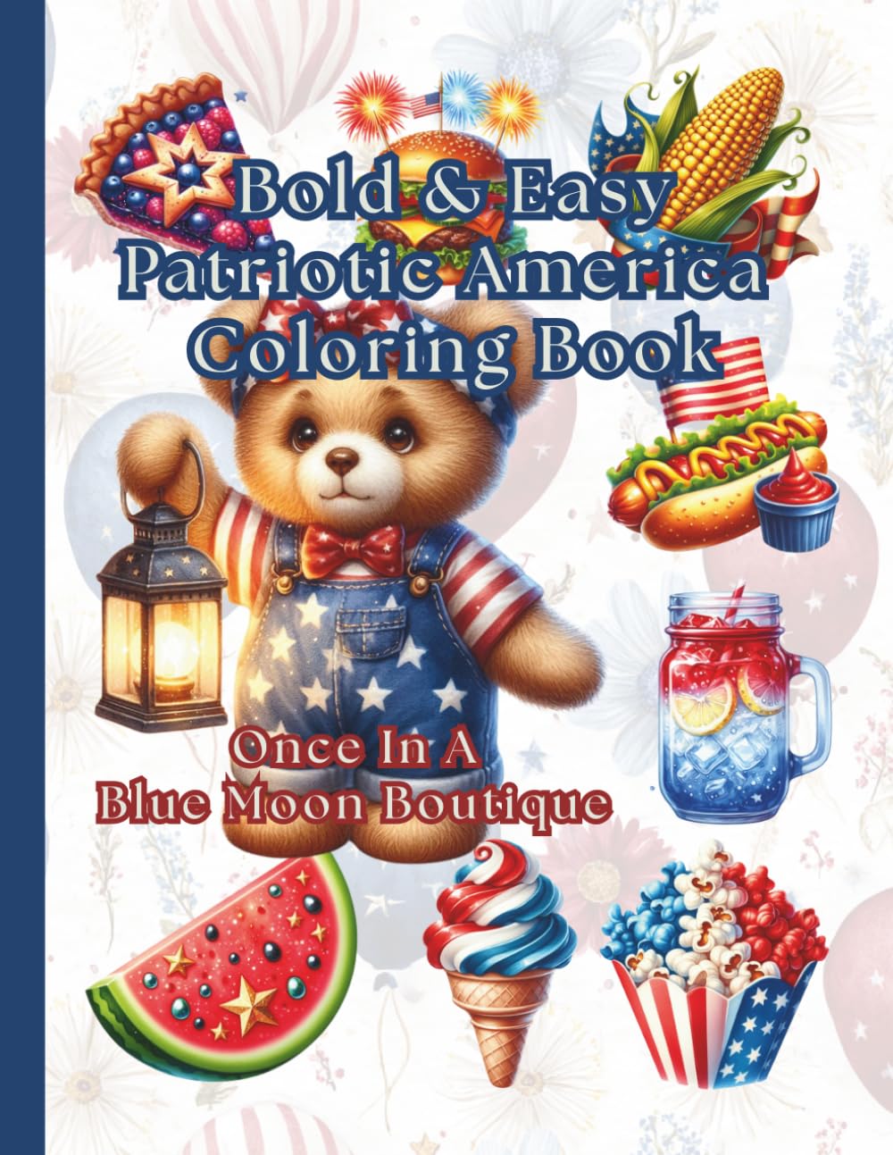 Bold & Easy Patriotic America Coloring Book: Bold & Easy Independence Day Coloring Book (4th of July)