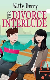 The Divorce Interlude: A Marriage in Crisis, Second Chance Rom-Com (Romance Through the Year: A Holiday/Seasonal Novella Collection)