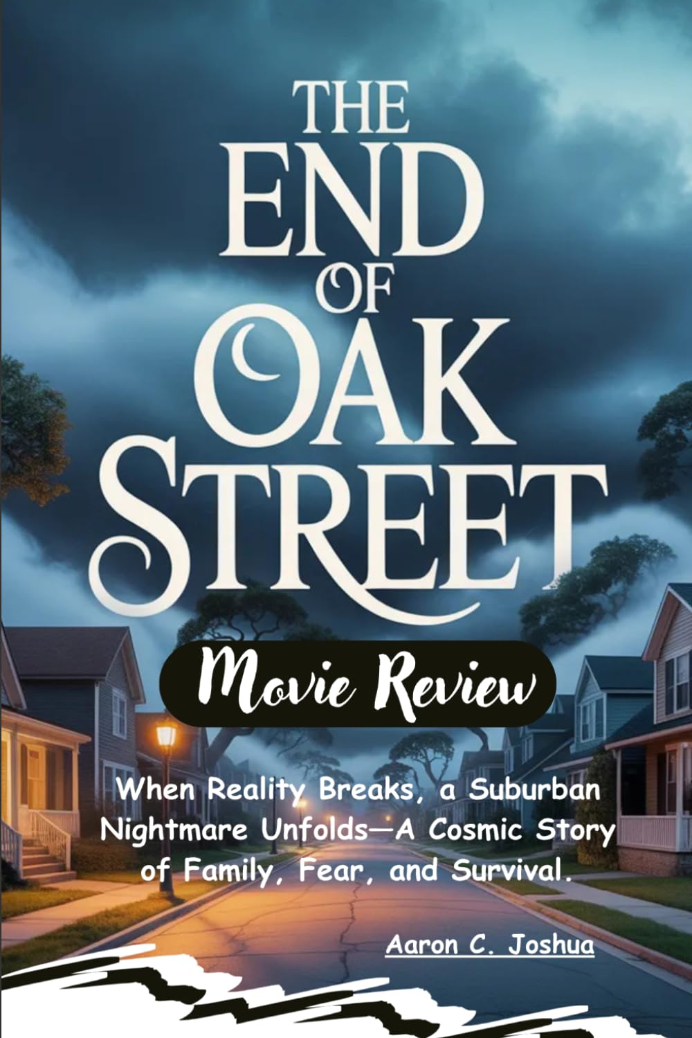 The End of Oak Street Movie Review: When Reality Breaks, a Suburban Nightmare Unfolds—A Cosmic Story of Family, Fear, and Survival.