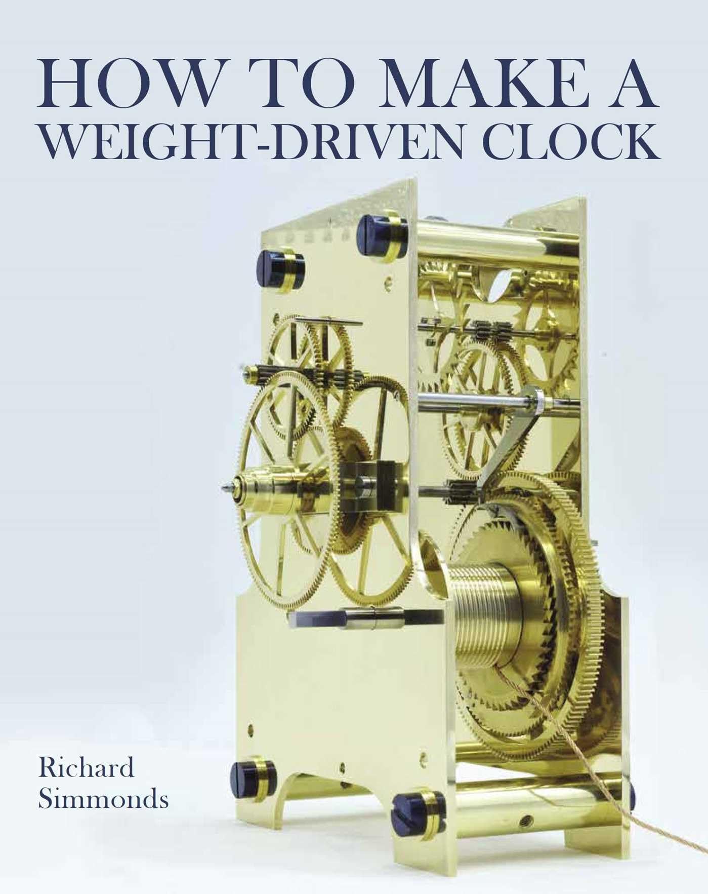 How to Make a Weight-Driven Clock. Simmons, Simmons, 9780719843860 New**
