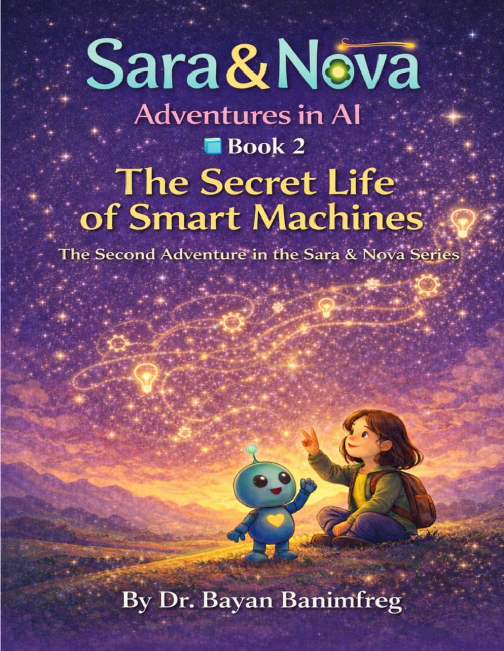 Sara and Nova Adventures in AI: Book 2: The Secret Life of Smart Machines