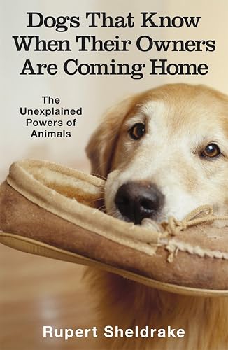 Dogs That Know When Their Owners Are Coming Home: And Other Unexplained Powers of Animals: xx