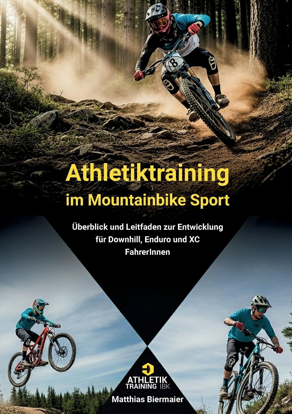 Athletiktraining im Mountainbike Sport: Ein Überblick und Leitfaden zur Entwicklung von Downhill, Enduro und XC FahrerInnen
