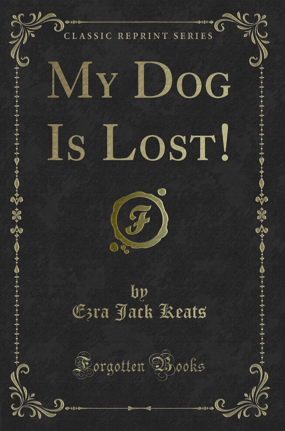 My Dog Is Lost! (Classic Reprint)