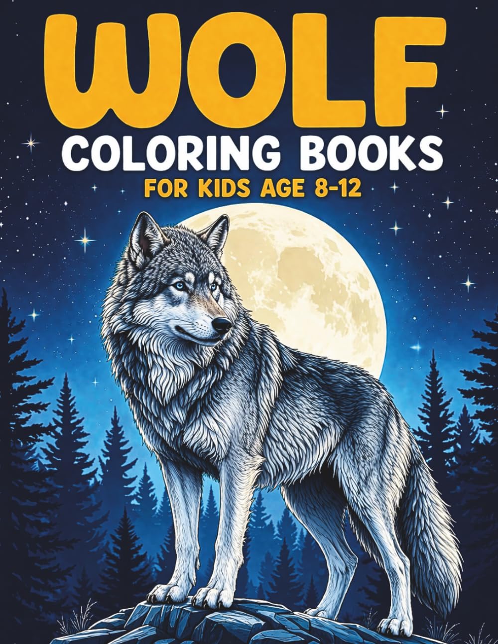 WOLF COLORING BOOKS FOR KIDS AGE 8-12: Unique Designs Coloring page with Wolfs,perfect Gift for Boys and Girls (Toddlers Preschoolers & Kindergarten),wolves coloring book. (awesome coloring book)