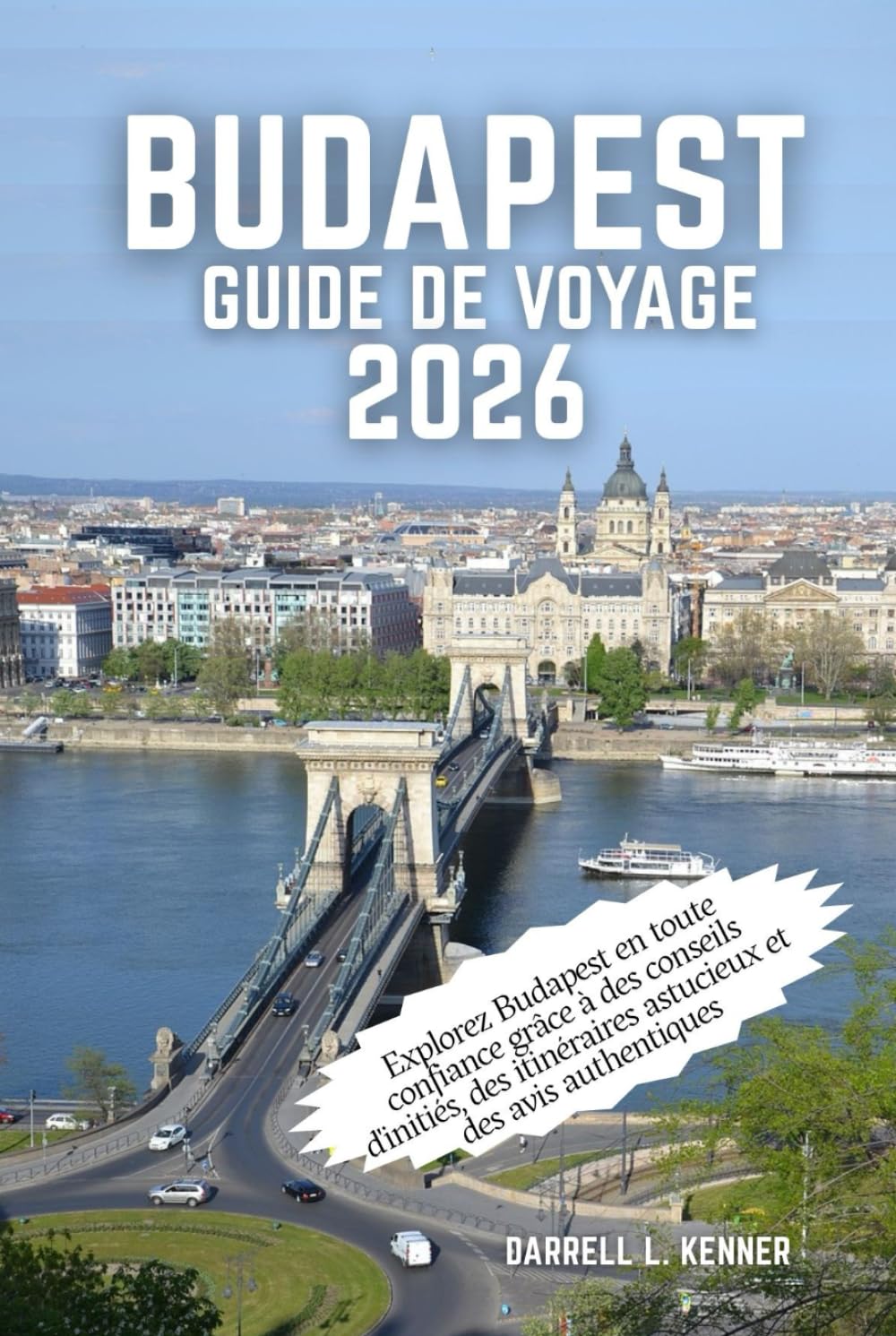 Budapest Guide de voyage 2026: Explorez Budapest en toute confiance grâce à des conseils d'initiés, des itinéraires astucieux et des avis authentiques