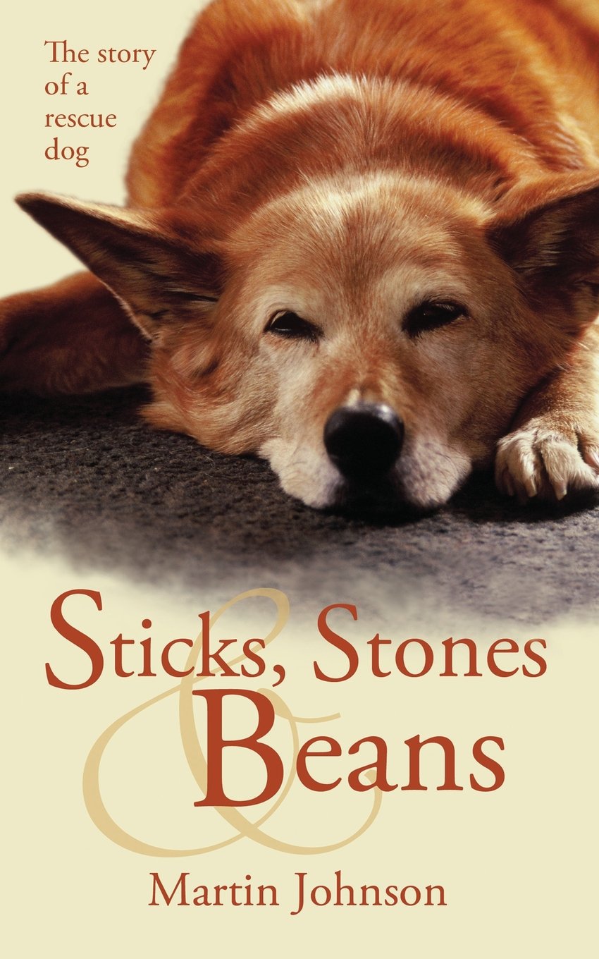 Sticks, Stones & Beans: The story of a rescue dog