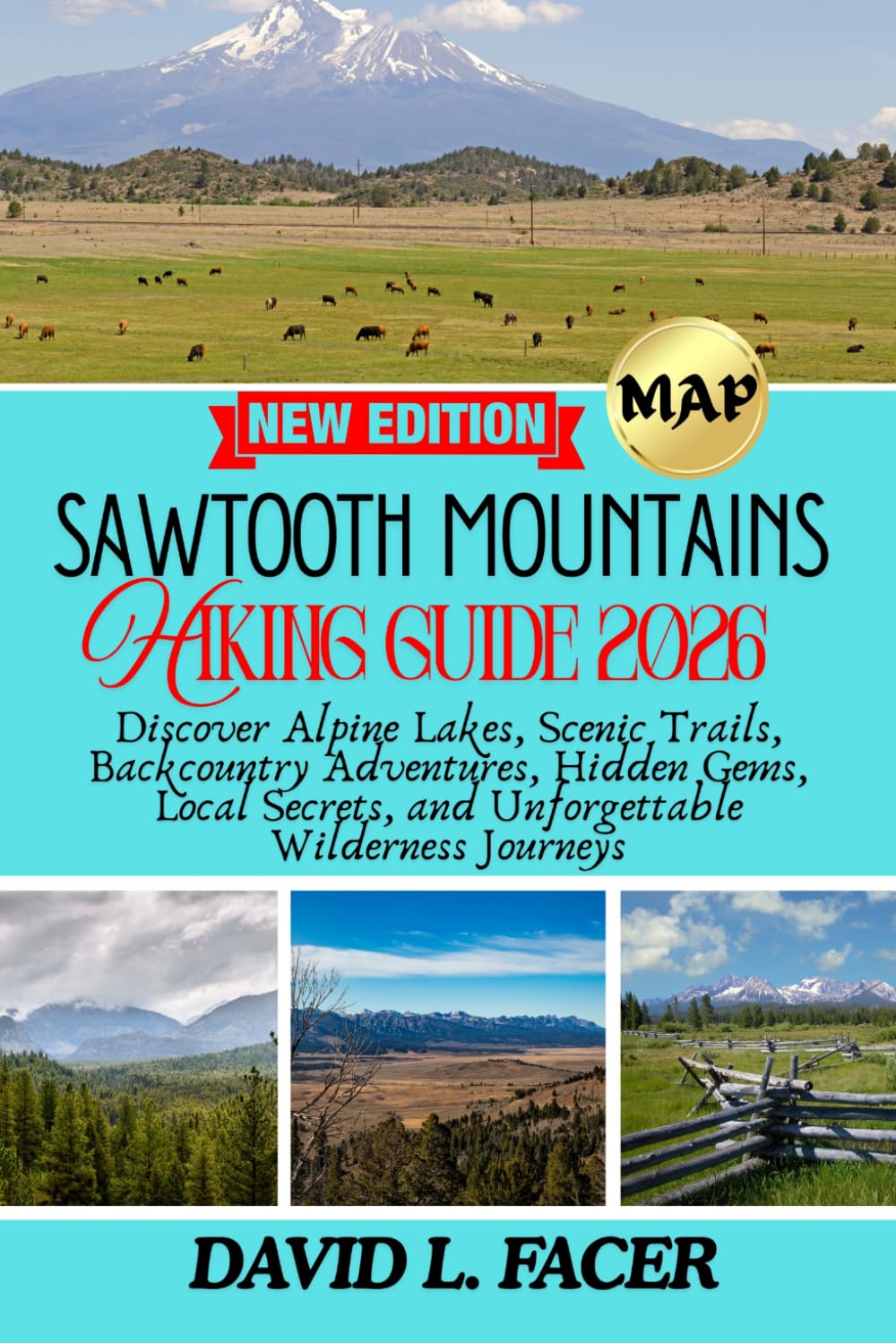 SAWTOOTH MOUNTAINS HIKING GUIDE 2026: Discover Alpine Lakes, Scenic Trails, Backcountry Adventures, Hidden Gems, Local Secrets, and Unforgettable Wilderness Journeys