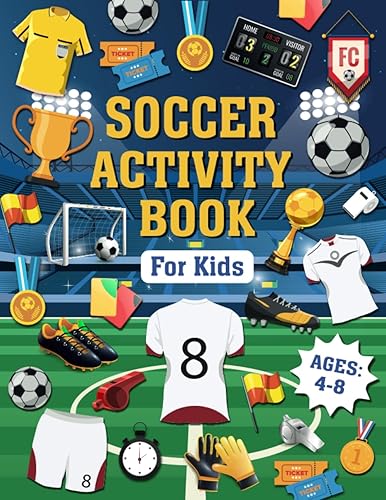 Soccer Activity Book for Kids Ages 4-8: The Perfect Educational Soccer Themed Activity and Coloring Book for Soccer Lovers | Word Search, Mazes, Crosswords, Coloring Pages,... Much More