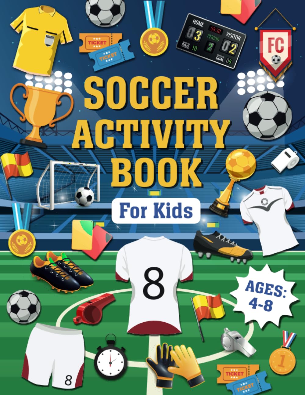 Soccer Activity Book for Kids Ages 4-8: The Perfect Educational Soccer Themed Activity and Coloring Book for Soccer Lovers | Word Search, Mazes, Crosswords, Coloring Pages,... Much More
