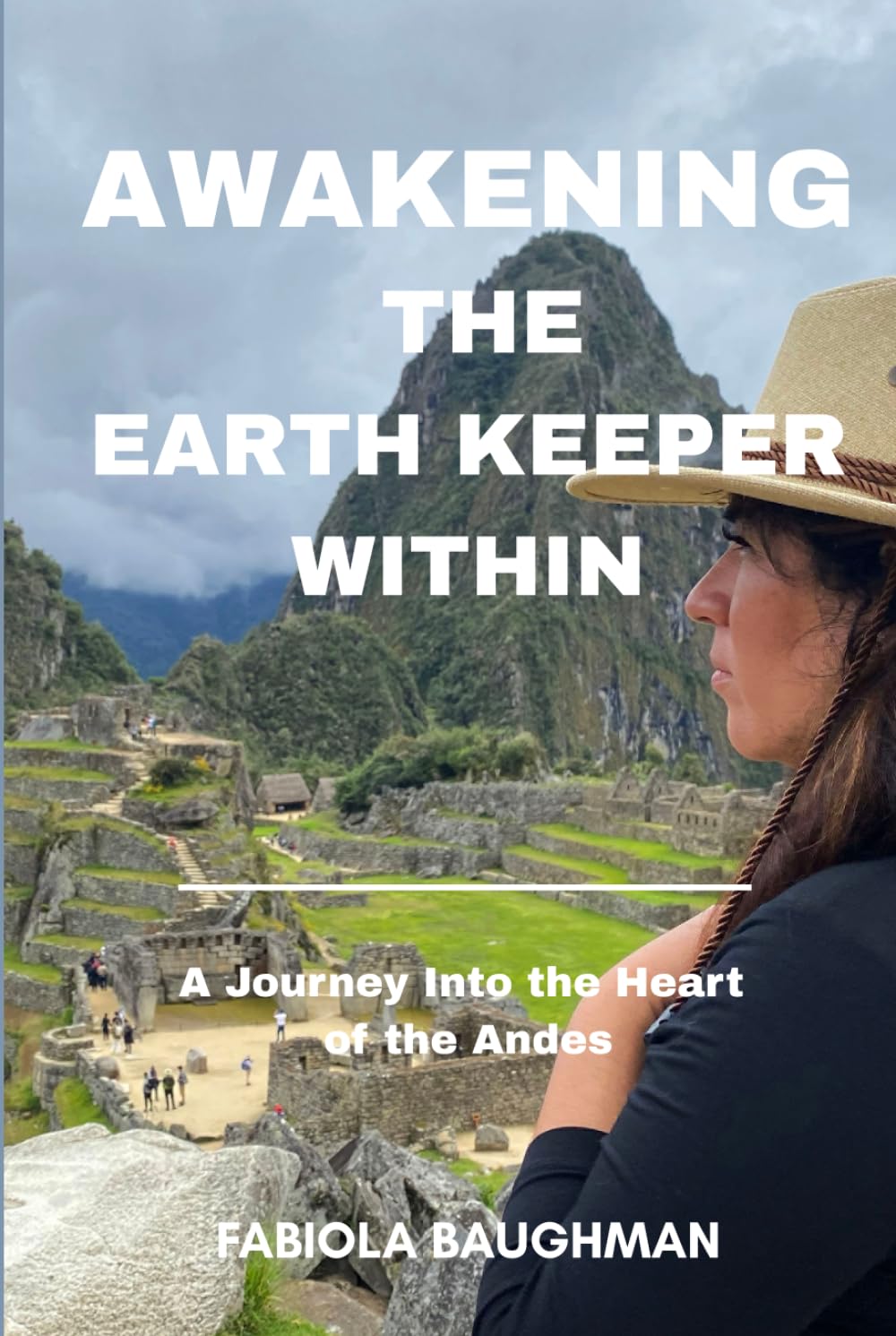 Awakening The Earth Keeper Within: A Journey Into the Heart of the Andes      Hardcover – December 8, 2025