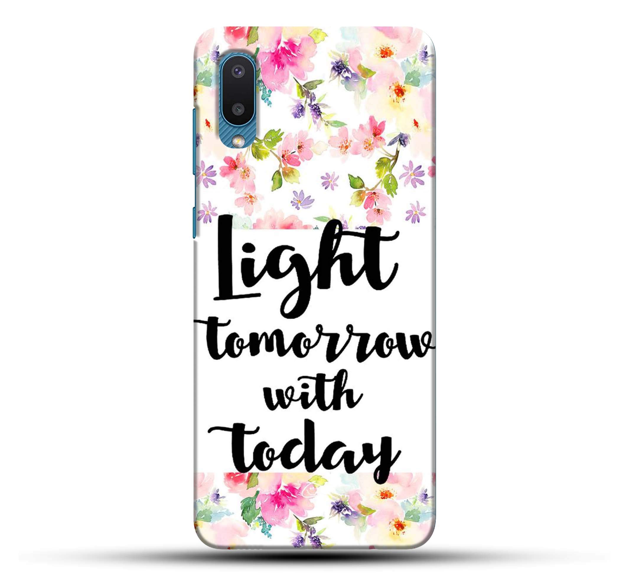 Pikkme Inspirational Quotes - Light Tomorrow with Today - Floral Flower Designer Printed Hard Back Covers and Cases for Samsung Galaxy M02