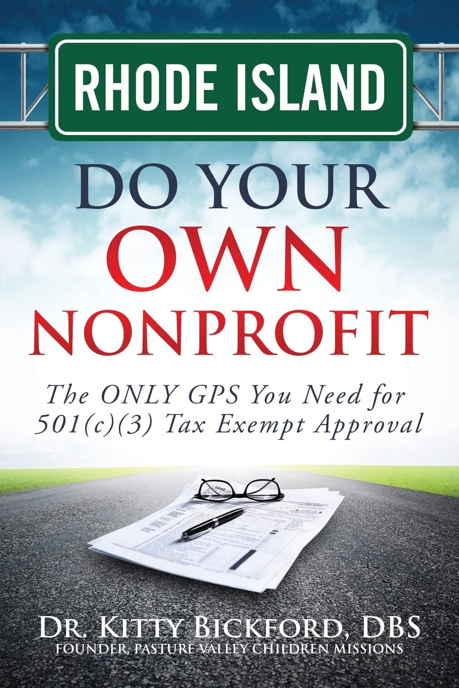 Rhode Island Do Your Own Nonprofit: The ONLY GPS You Need for 501c3 Tax Exempt Approval