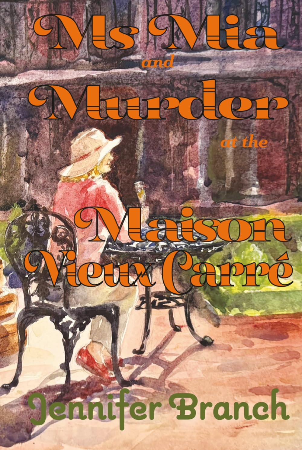 Ms. Mia and Murder at the Maison Vieux Carré: 6 (Ms. Mia Murder Mysteries)