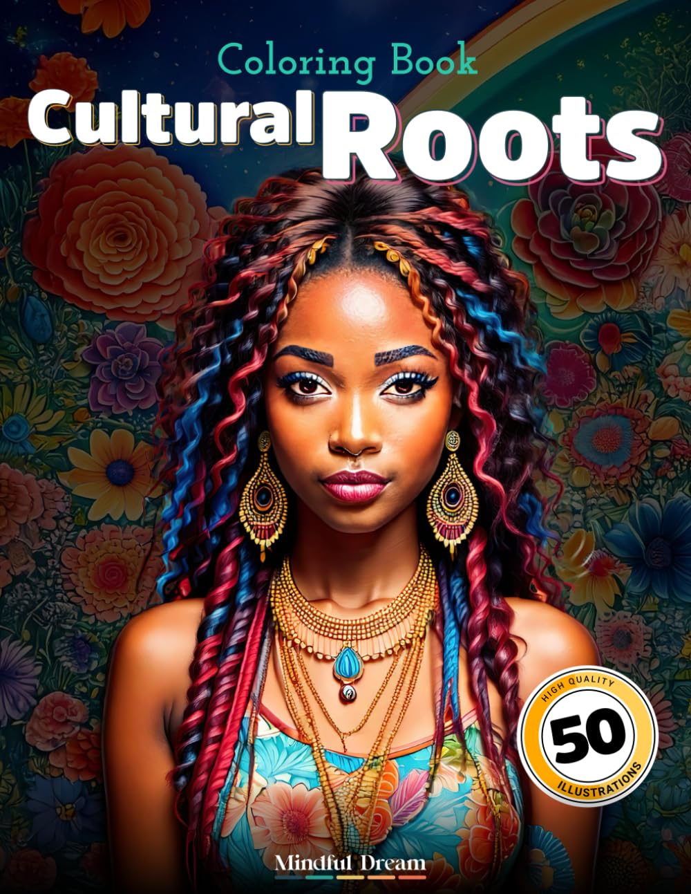 Cultural Roots: African Heritage Coloring Book for Adults and Teens – 50 Unique Afro-Inspired Illustrations with Traditional Patterns, Modern Art, and Cultural Symbols for Relaxation and Creativity