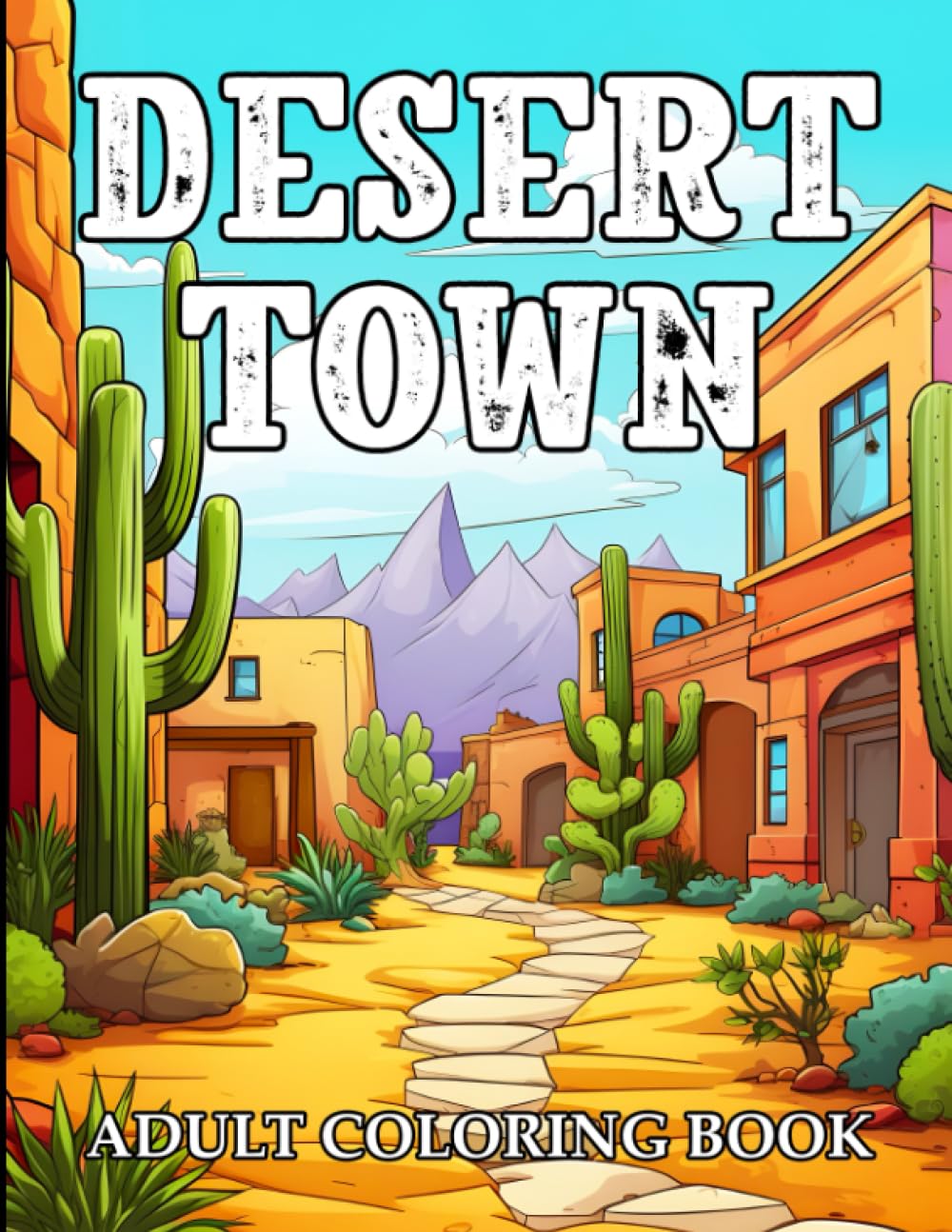 Desert Town Adult Coloring Book: Desert Landscapes, Intricate Southwestern Architecture, and Enchanting Cacti