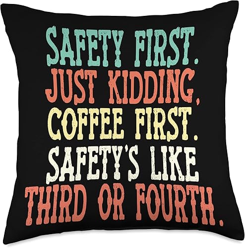 Remember Safety First Just Kidding Safety Just Kidding Coffee First - Almohada decorativa con refranes divertidos, 18 x 18 pulgadas, multicolor